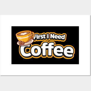 First I need coffee Posters and Art